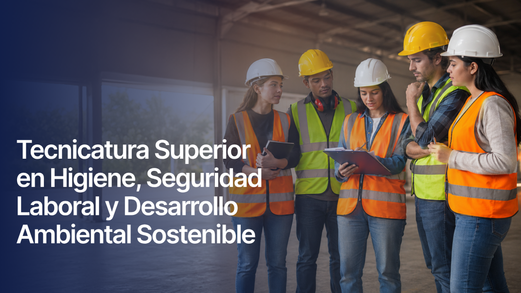Tecnicatura Superior en Higiene, Seguridad Laboral y Desarrollo Ambiental Sostenible