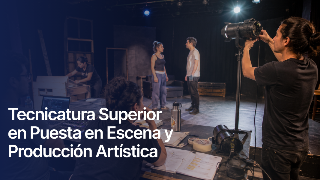 Tecnicatura Superior en Puesta en Escena y Produccion Artistica
